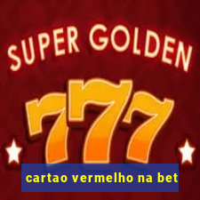 cartao vermelho na bet